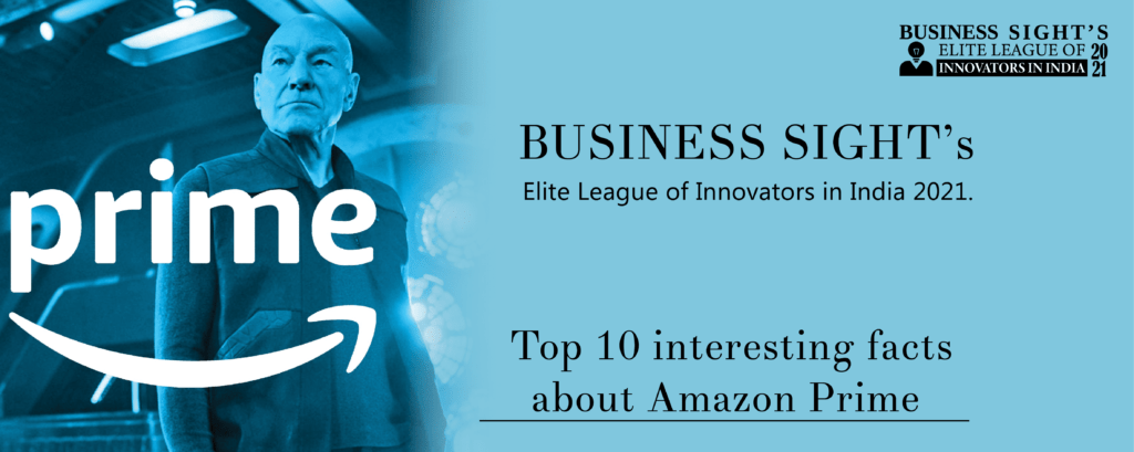 Top 10 interesting facts about amazon prime-business-sight-media-magazine